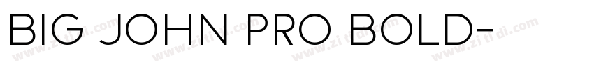 BIG JOHN PRO BOLD字体转换